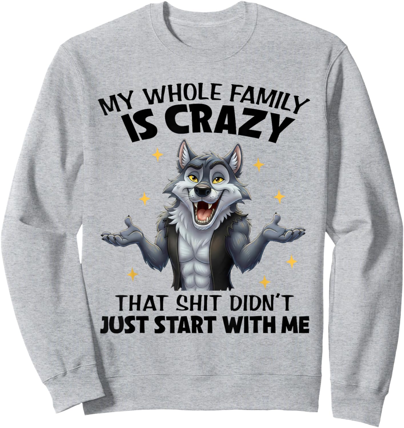 My Whole Family is Crazy That Shit Didn't Just Start with Me Sweatshirt - Sweatshirt | Ash