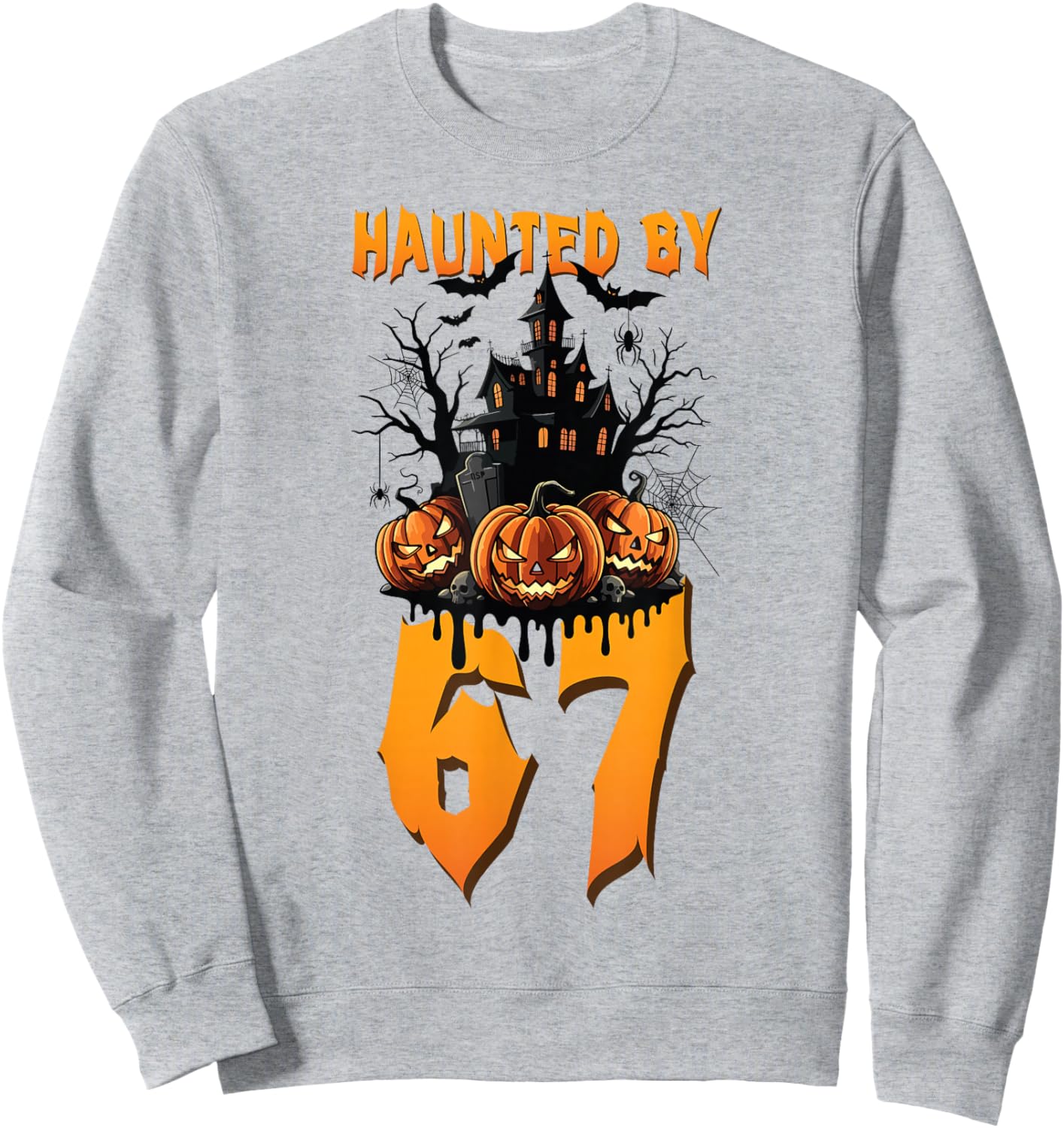 Haunted by 67 Halloween Costume Spooky Funny Quote Apparel Sweatshirt - Sweatshirt | Ash