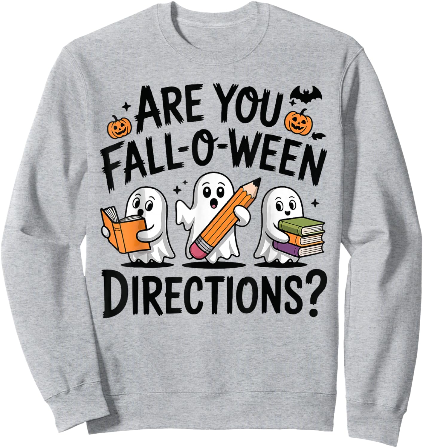 are You Fall O Ween Directions Halloween Teacher Ghosts Sweatshirt - Sweatshirt | Ash