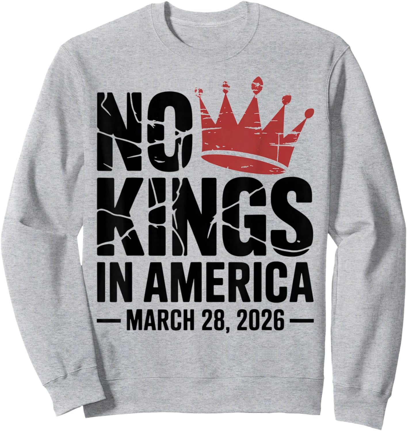 No Kings Protest March 28 2026 Resist Crown Grunge Democrat Sweatshirt - Sweatshirt | Ash