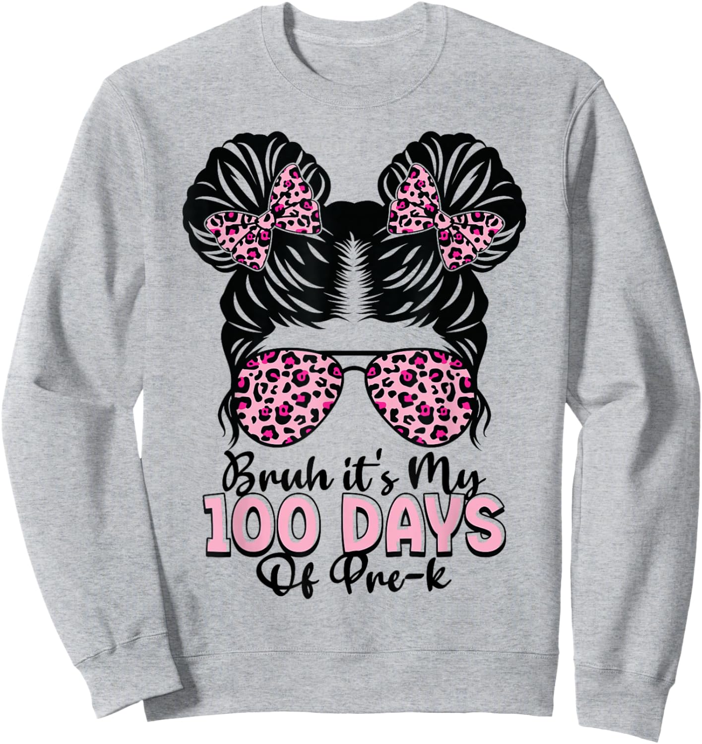 Bruh It's My 100 Days of Pre-k Messy Bun Student Teacher Sweatshirt - Sweatshirt | Ash