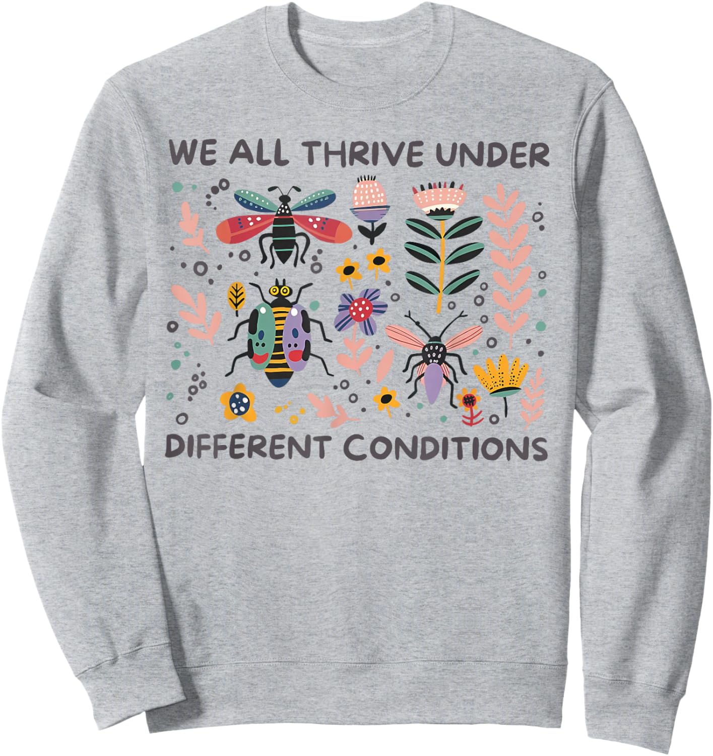 We All Thrive Under Different Conditions Autism Awareness Sweatshirt - Sweatshirt | Ash