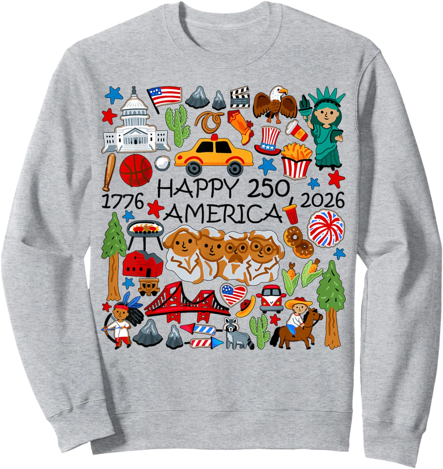 Happy 250 America 1776 2026 Years of Freedom 250th Birthday Sweatshirt - Sweatshirt | Ash