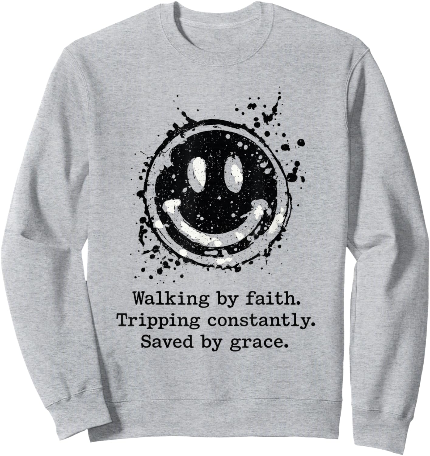 Walking Faith Constantly Saved by Grace Tripping A Lot Sweatshirt - Sweatshirt | Ash