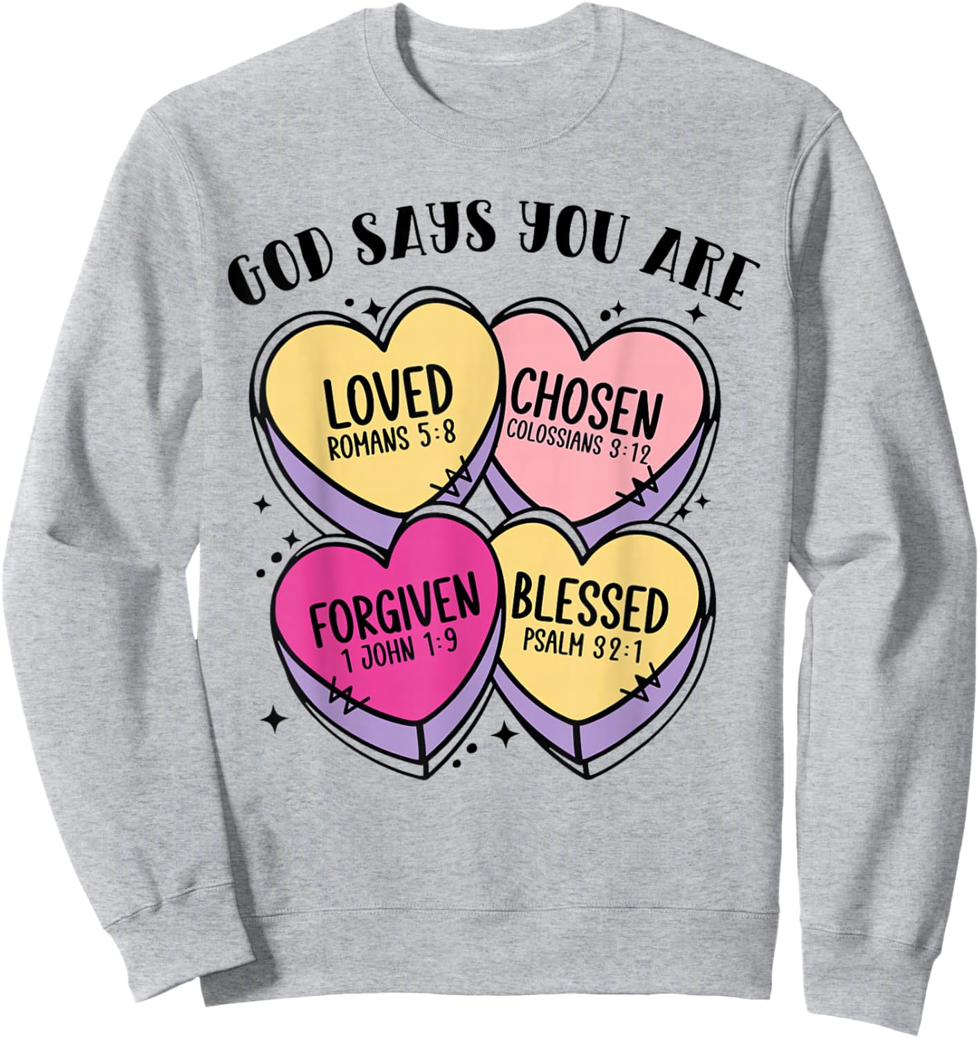 God Says You are Christian Valentine Hearts Bible Verse Sweatshirt - Sweatshirt | Ash