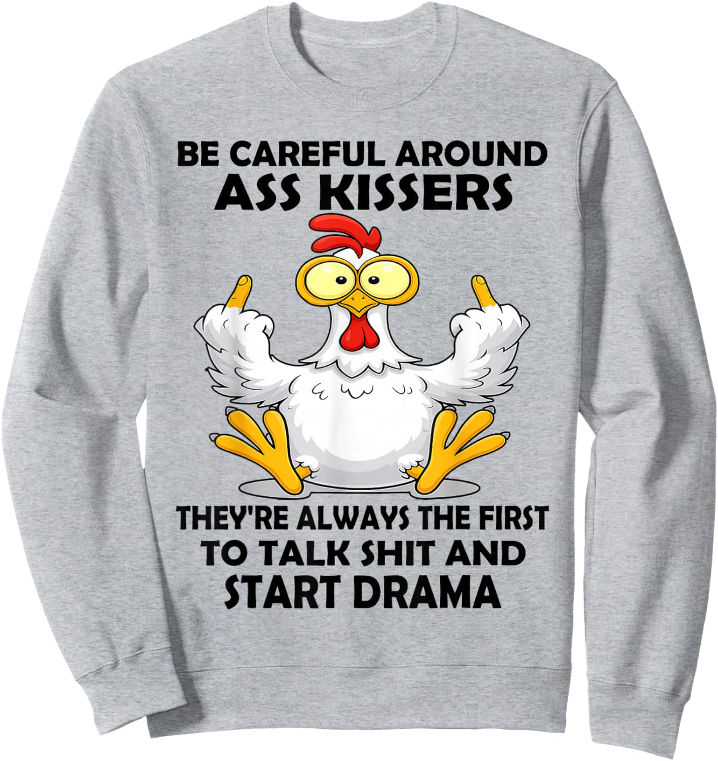 Be Careful Around Ass Kissers They're Always The First to Sweatshirt - Sweatshirt | Ash
