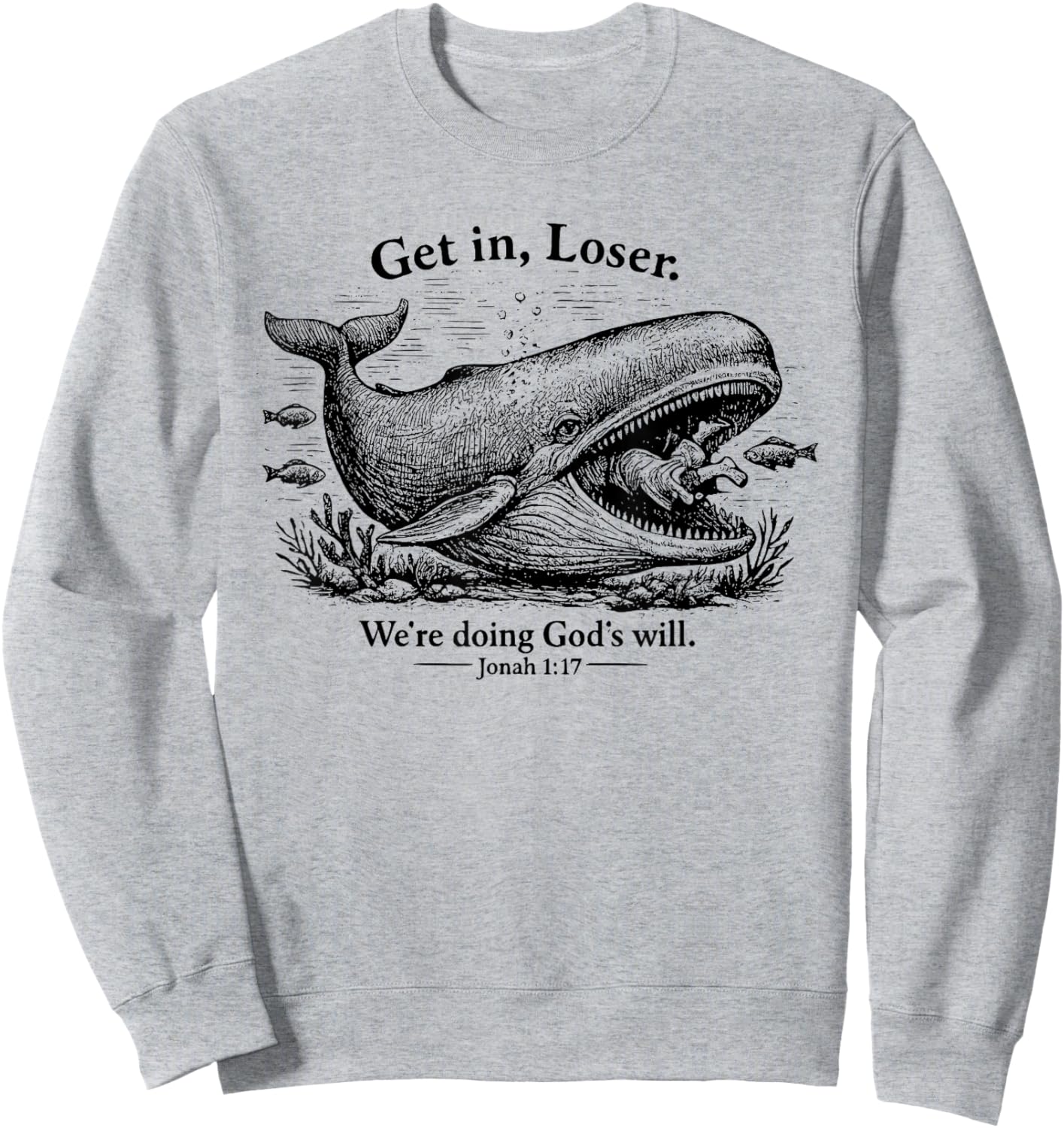 Retro Get in Loser We're Doing God's Will Christian Funny Sweatshirt - Sweatshirt | Ash