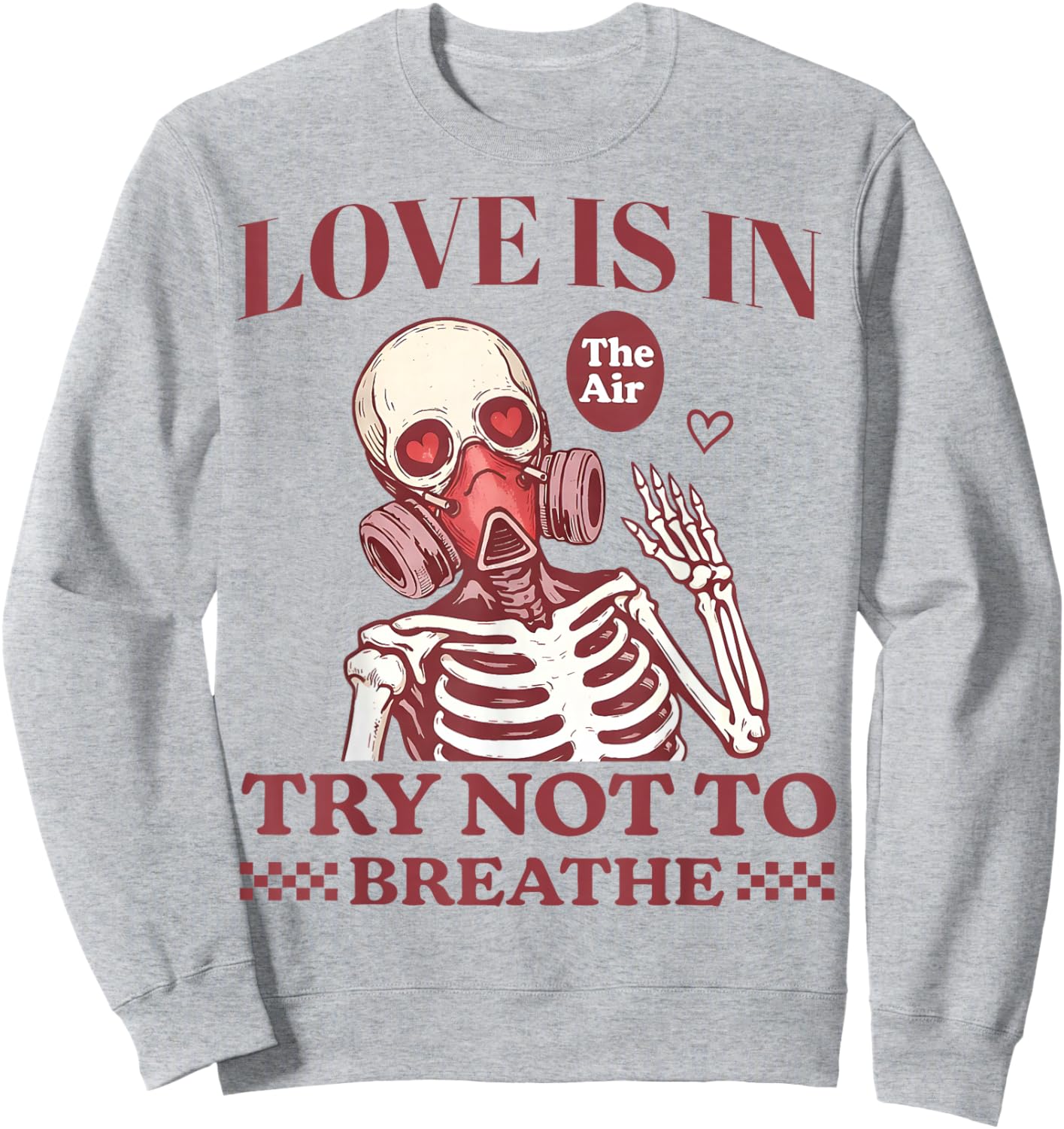 Love is in The Air Try Not to Breathe Gift Women Kid Sweatshirt - Sweatshirt | Ash