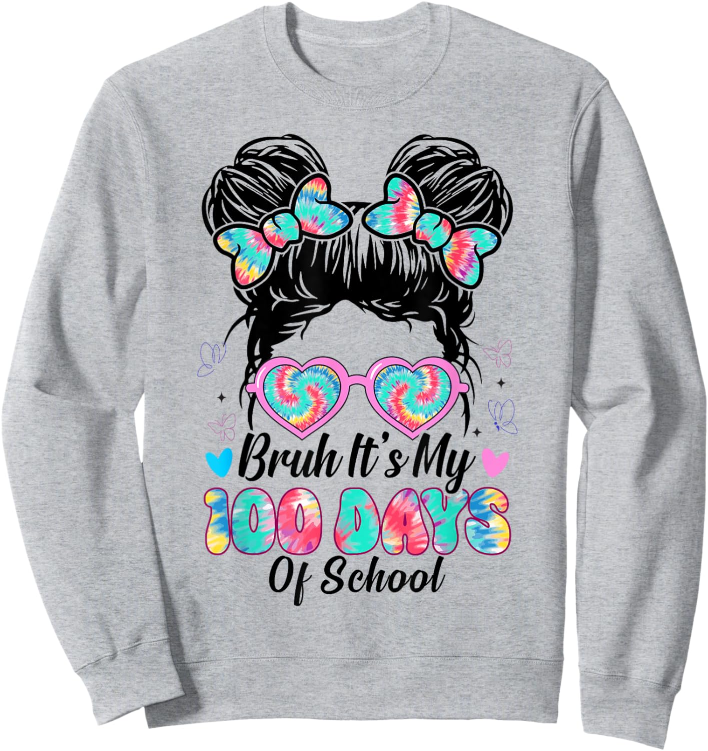 Bruh It's My 100th Day of School Girls 100 Days Messy Bun Sweatshirt - Sweatshirt | Ash