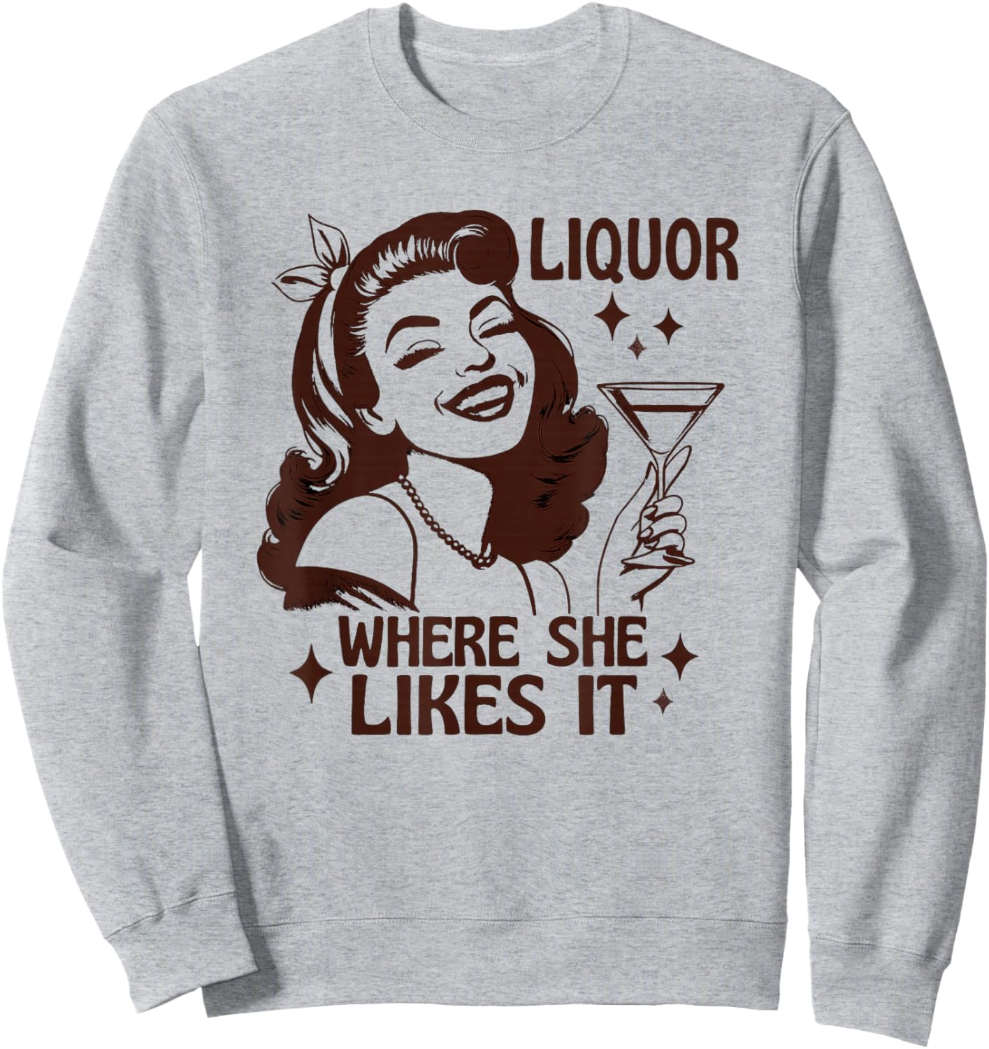 Liquor Where She Likes It Funny Drinking Alcohol Lover Sweatshirt - Sweatshirt | Ash