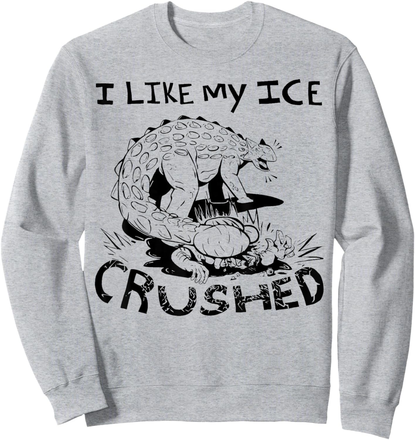 I Like My Ice Crushed - Dinosaur Sweatshirt - Sweatshirt | Ash