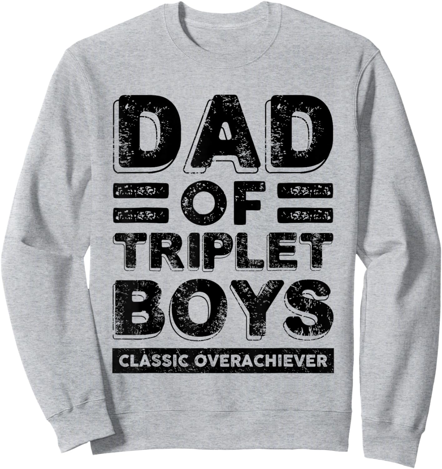 Dad of Triplet Boys Classic Overachiever Funny Triplet Dad Sweatshirt - Sweatshirt | Ash