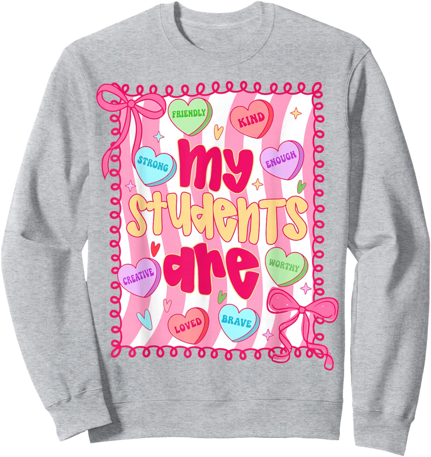 My Students are Kind Strong Valentine Teacher Women Girls Sweatshirt - Sweatshirt | Ash