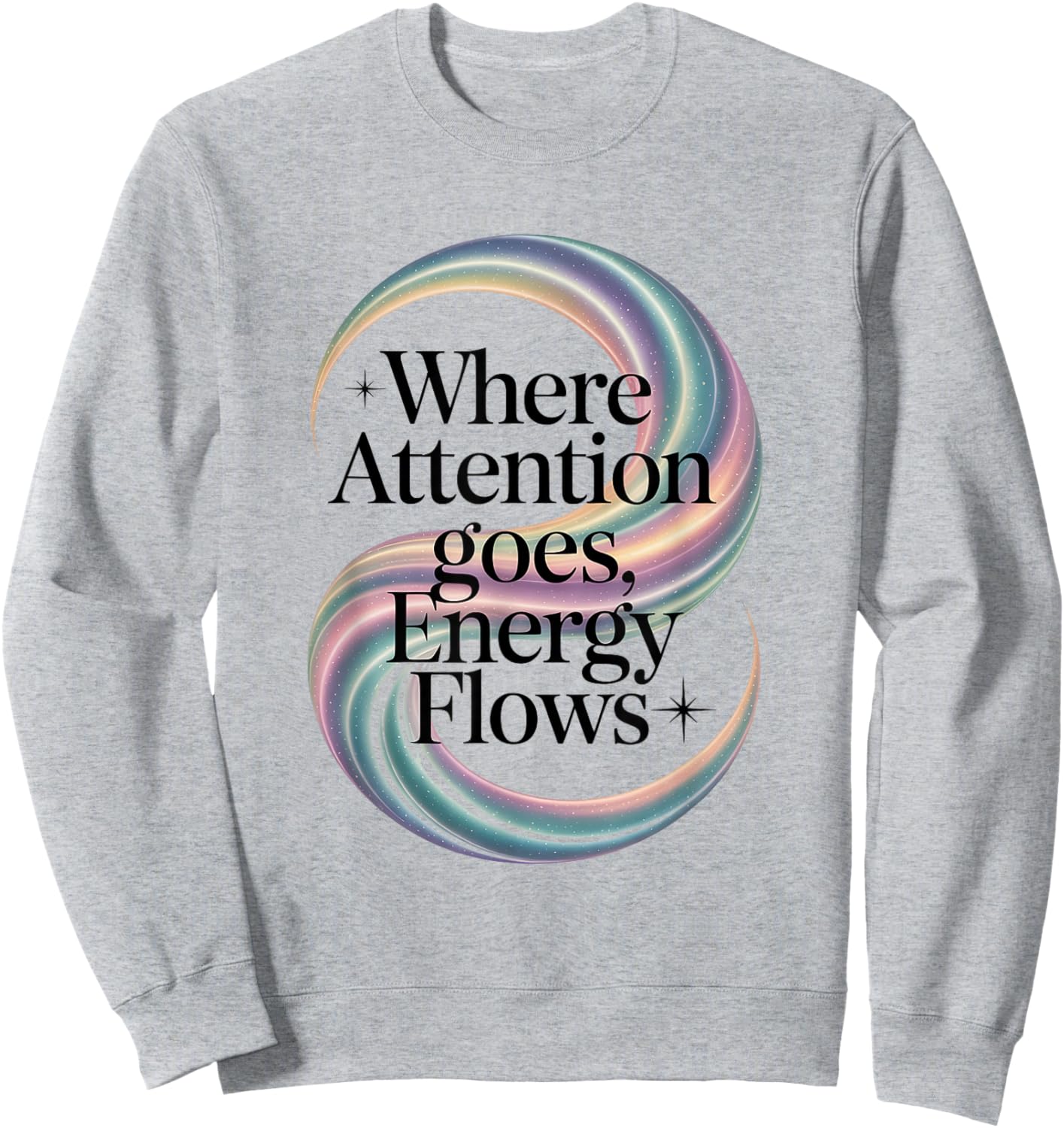 Where Attention Goes Energy Flows Reiki Quote Sweatshirt - Sweatshirt | Ash