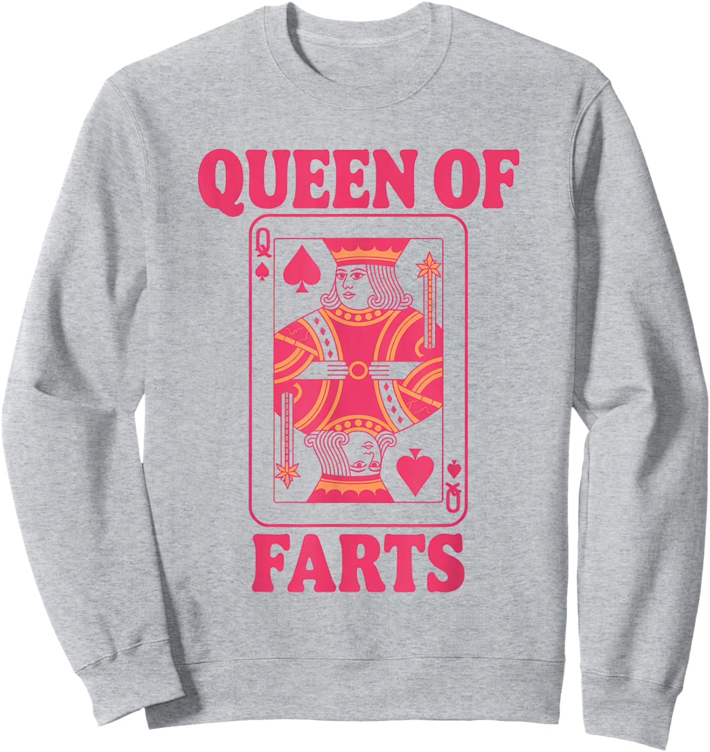 Queen of Farts Funny Playing Card Adults Humor Girls Sweatshirt - Sweatshirt | Ash