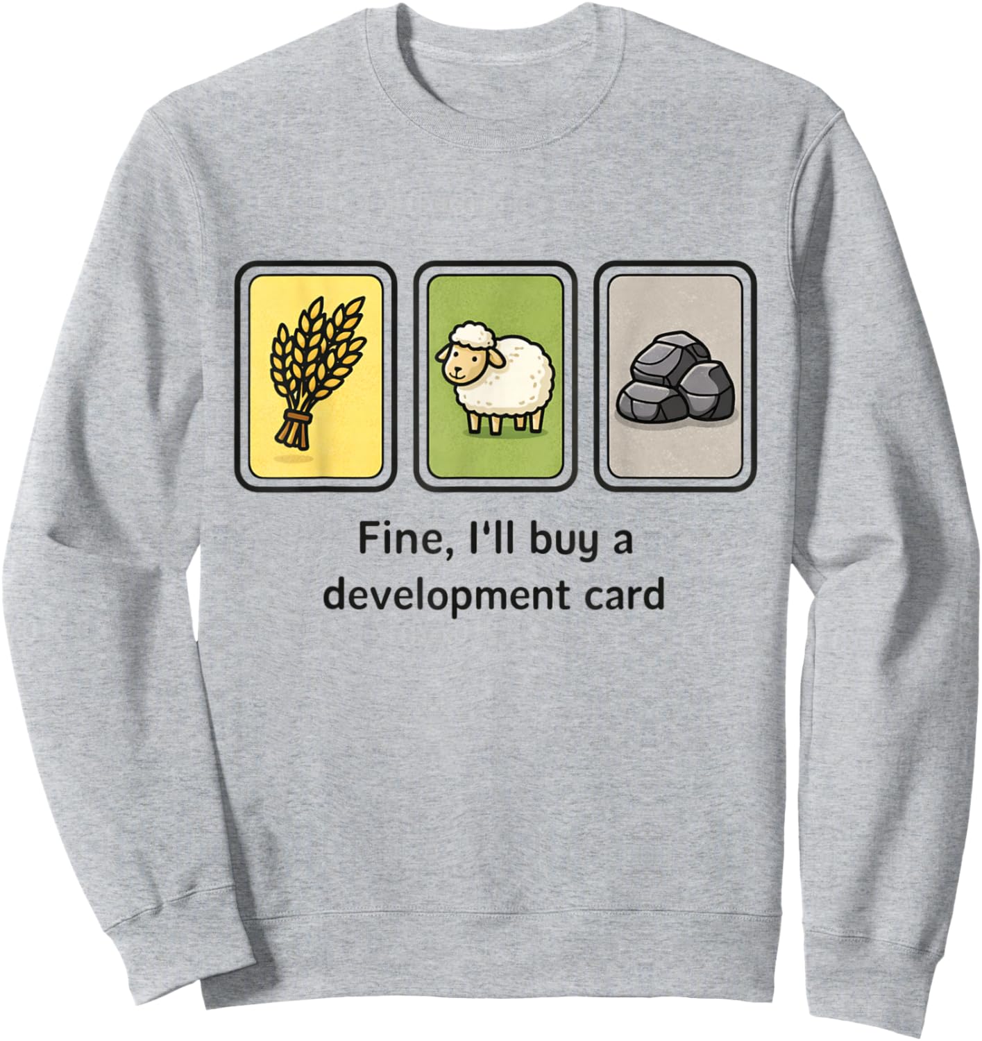 Strategy Board Game Meme Fine Ill Buy A Development Card Sweatshirt - Sweatshirt | Ash