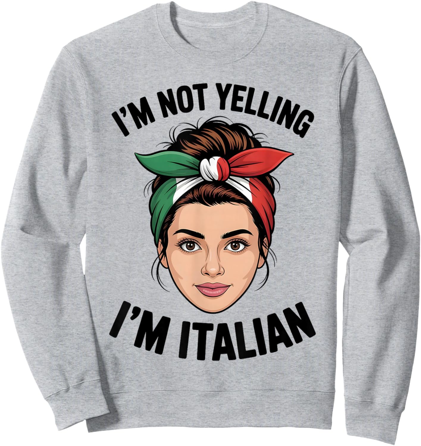 I'm Not Yelling I'm Italian Funny Loud Italian Men Women Kid Sweatshirt - Sweatshirt | Ash