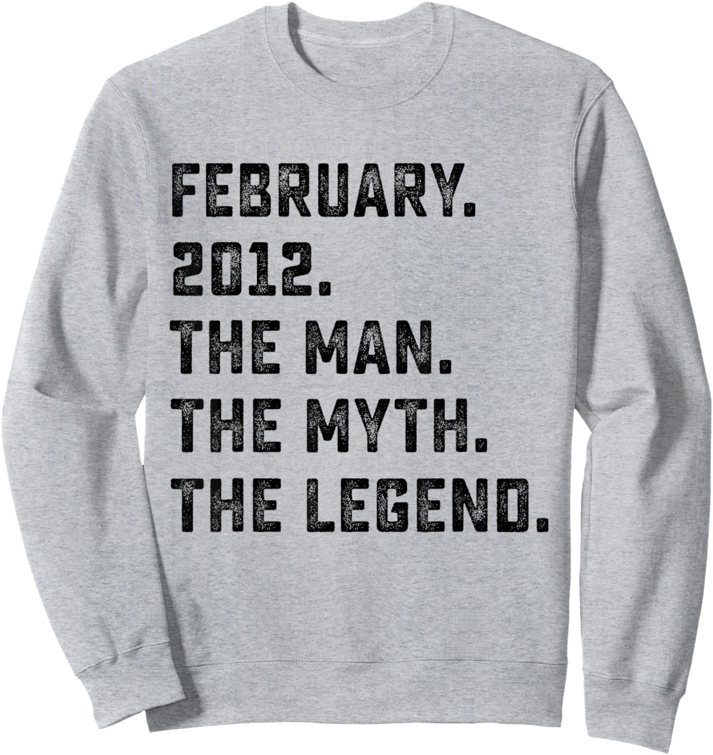 14th Birthday Gift Man Myth Legend February 2012 14 Yrs Old Sweatshirt - Sweatshirt | Ash