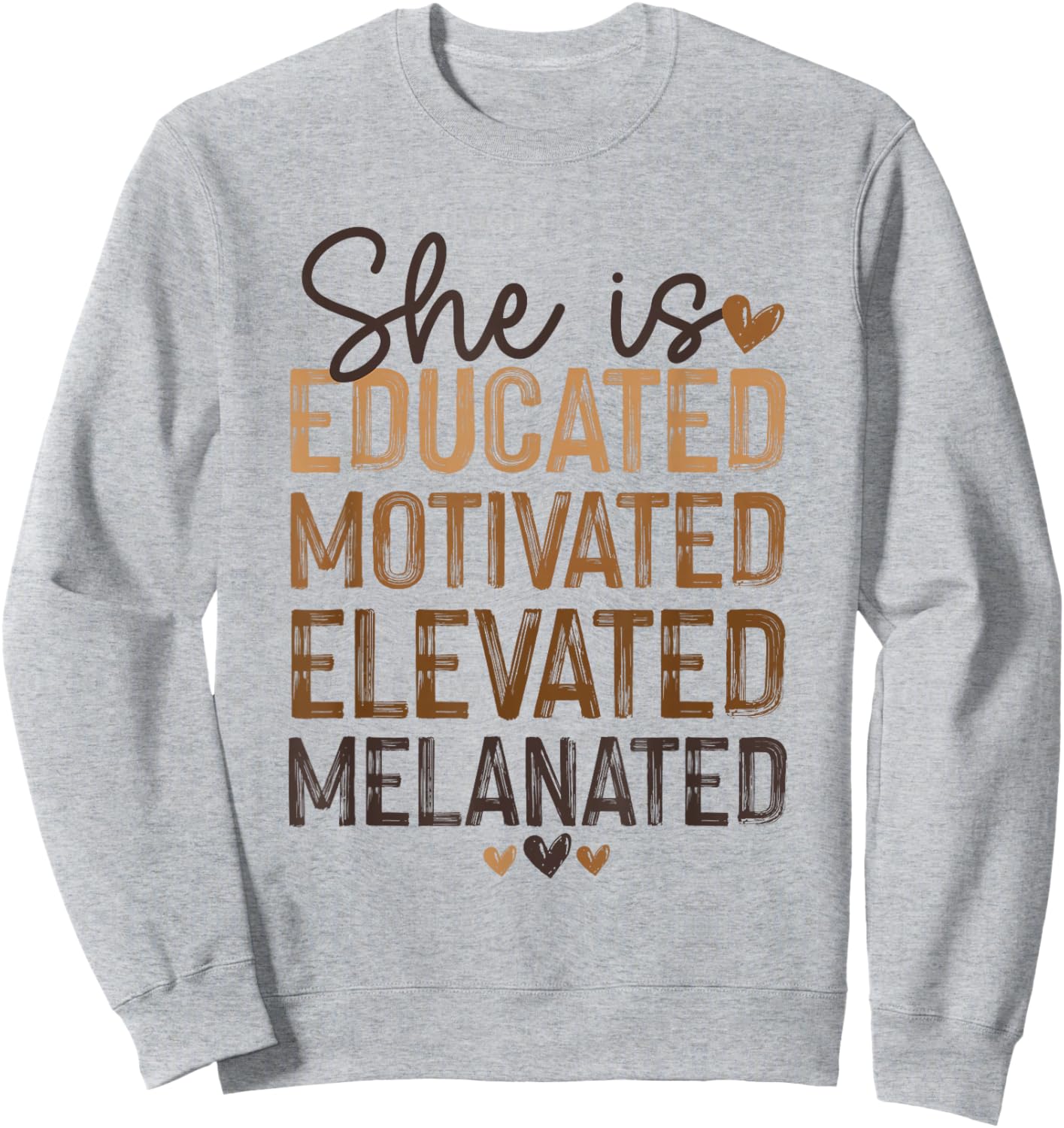 She is Educated Motivated Elevated Melanated Black History Sweatshirt - Sweatshirt | Ash