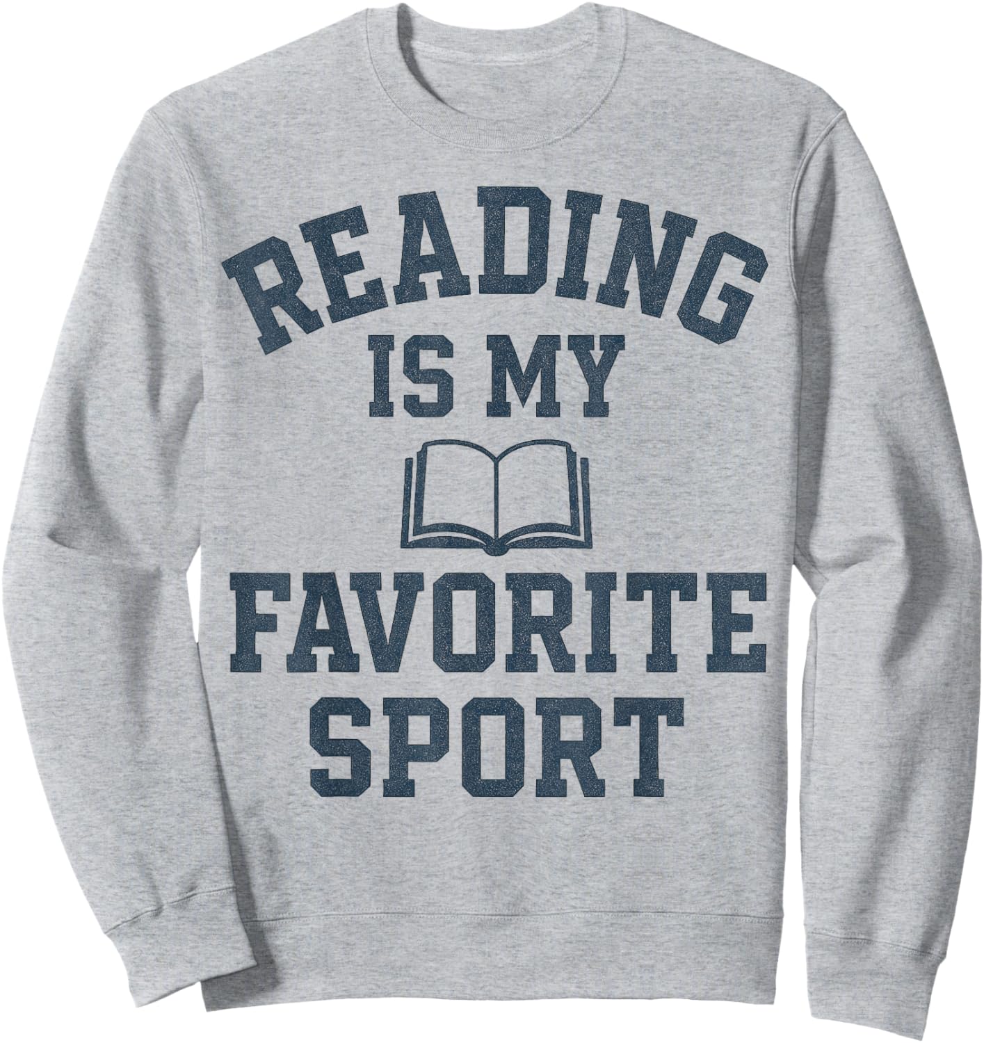 Funny Book Lover Reading for Teachers Students Librarians Sweatshirt - Sweatshirt | Ash