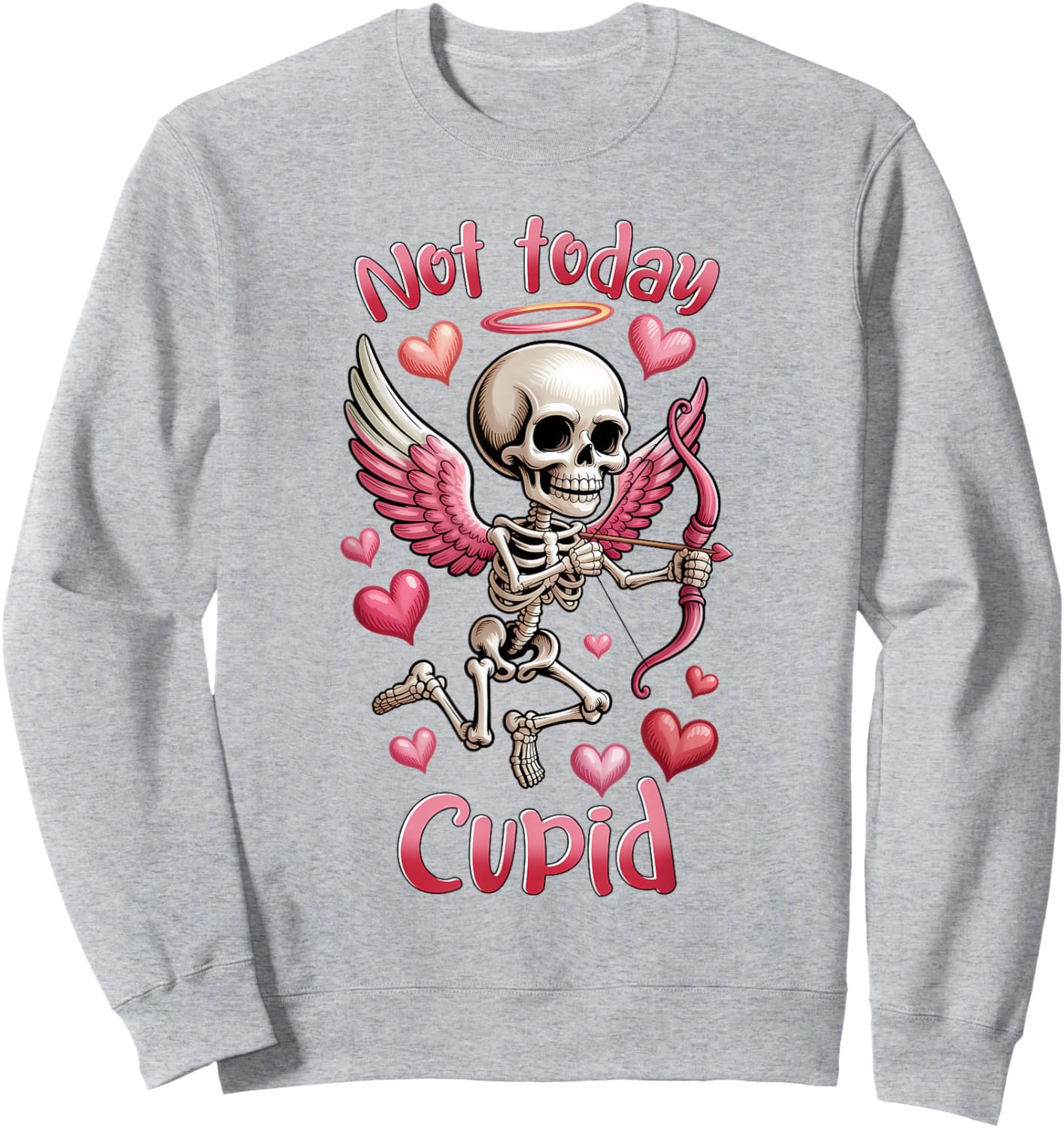 Not Today Cupid Anti-Valentine’s Day Skeleton Sweatshirt - Sweatshirt | Ash