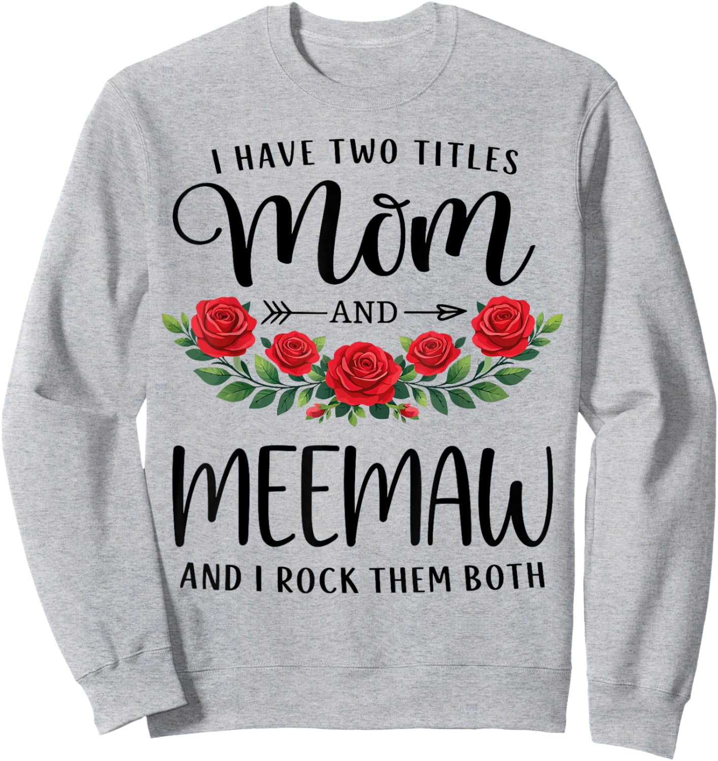 I Have Two Titles Mom and Meemaw Funny Mothers Day Floral Sweatshirt - Sweatshirt | Ash