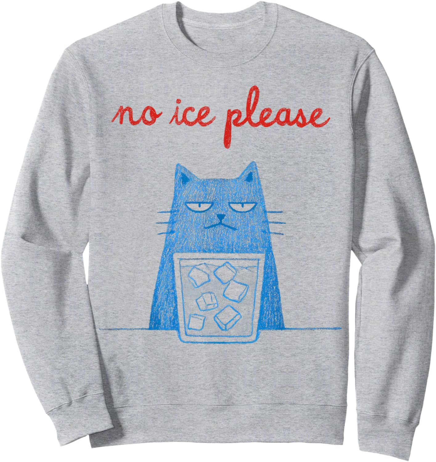 No Ice Please Cat Abolish Chinga La Migra Meme Funny Sweatshirt - Sweatshirt | Ash
