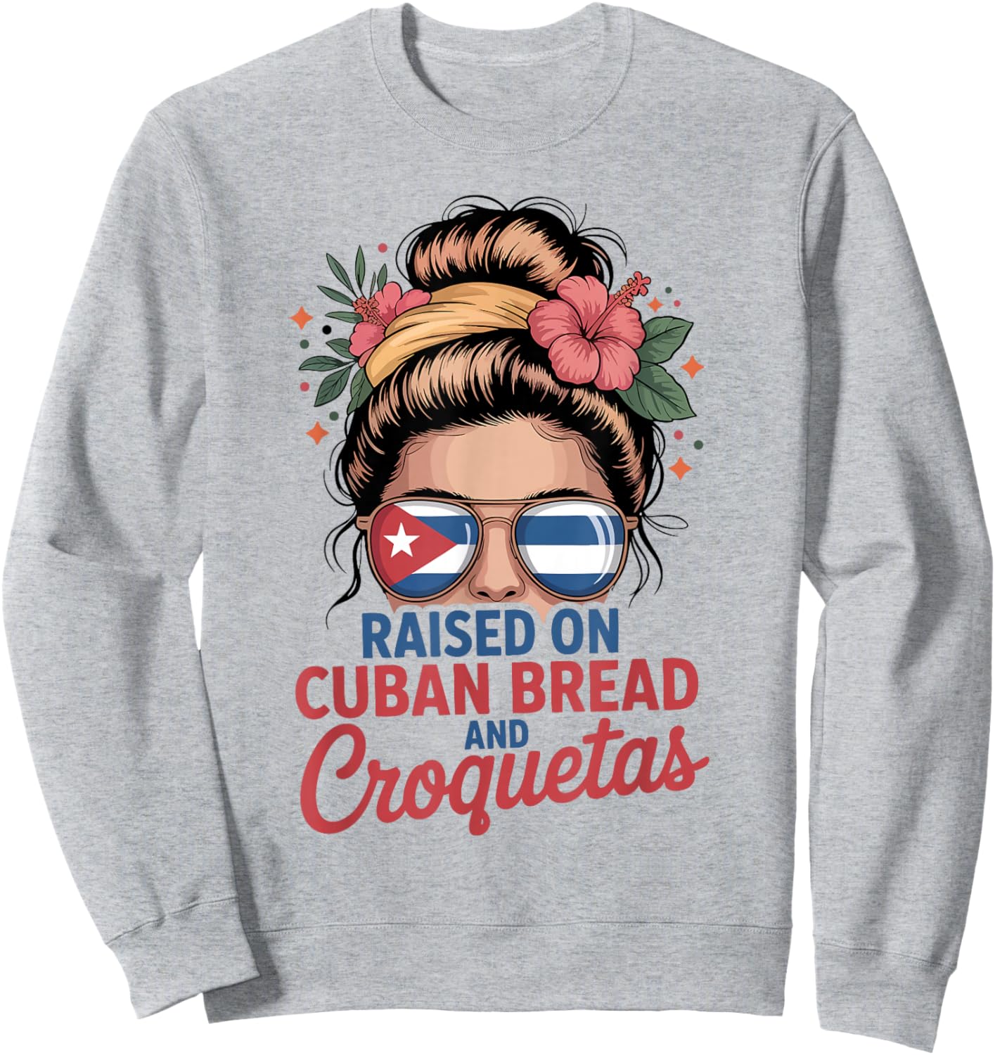 Raised On Cuban Bread and Croquetas Messy Bun Cuba Cuban Sweatshirt - Sweatshirt | Ash