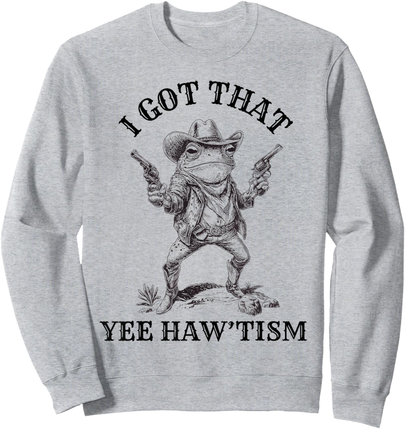 Autism Men I Got That Yeehaw 'Tism Funny Cowboy Frog Rizz Sweatshirt - Sweatshirt | Ash
