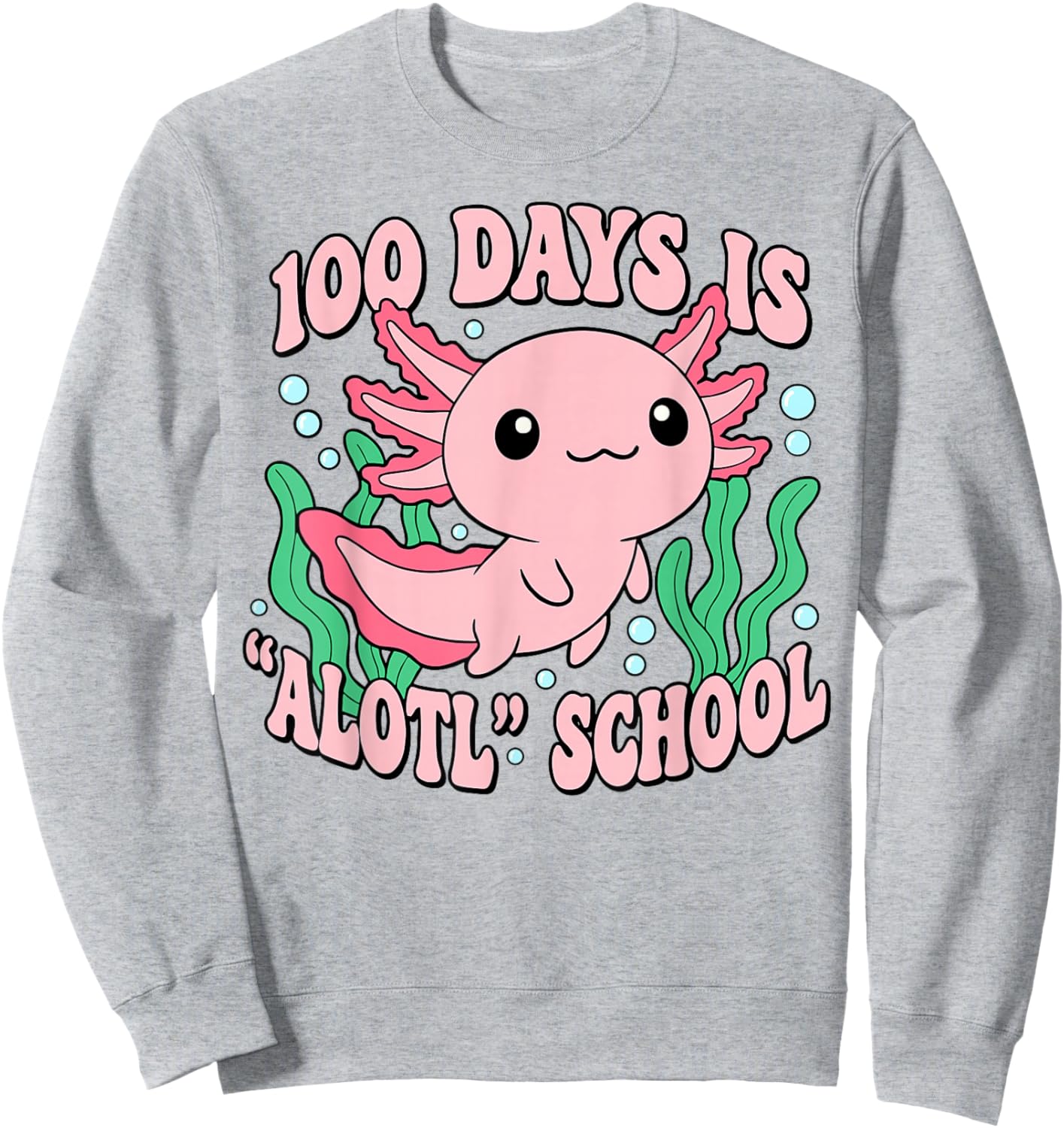 Axolotl 100 Days of School Shirt Girls 100th Day of School Sweatshirt - Sweatshirt | Ash