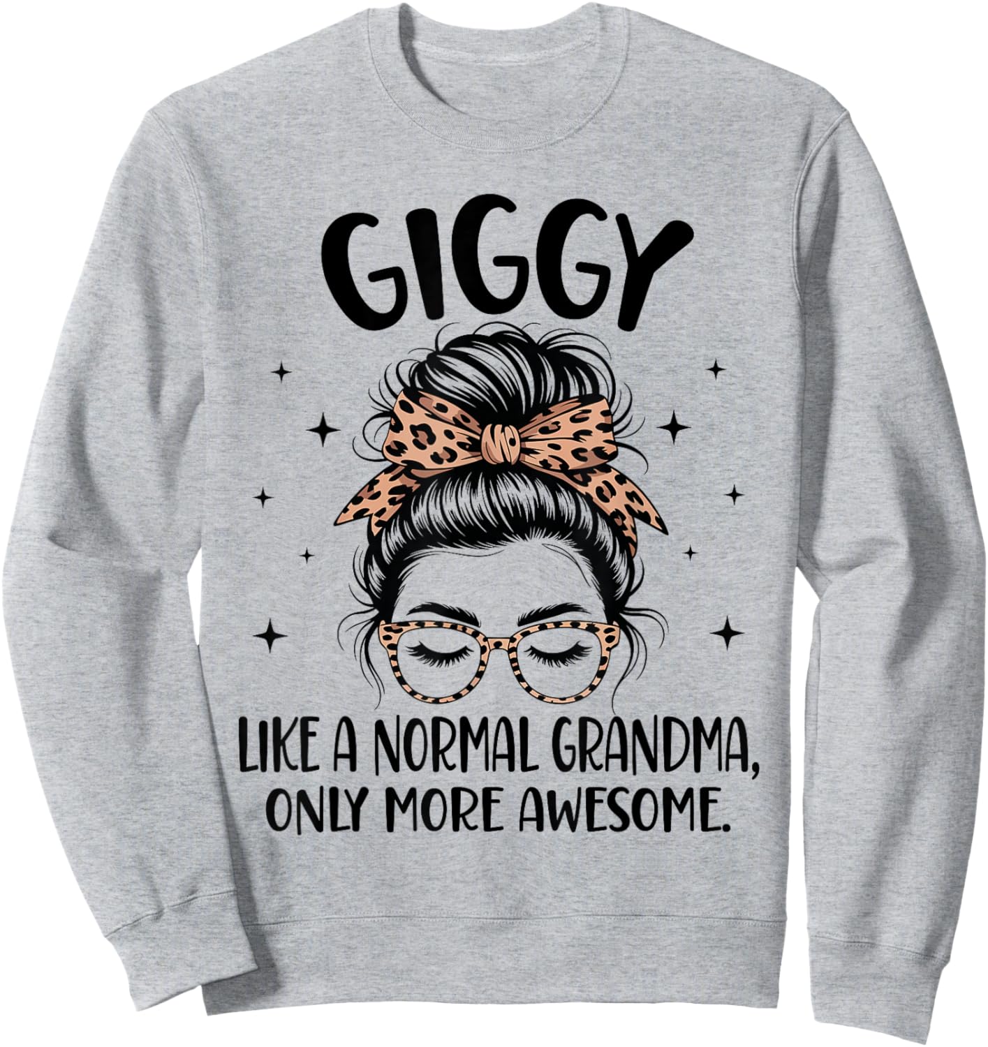 GIGGY Like A Normal Grandma Only More Awesome Mother's Day Sweatshirt - Sweatshirt | Ash