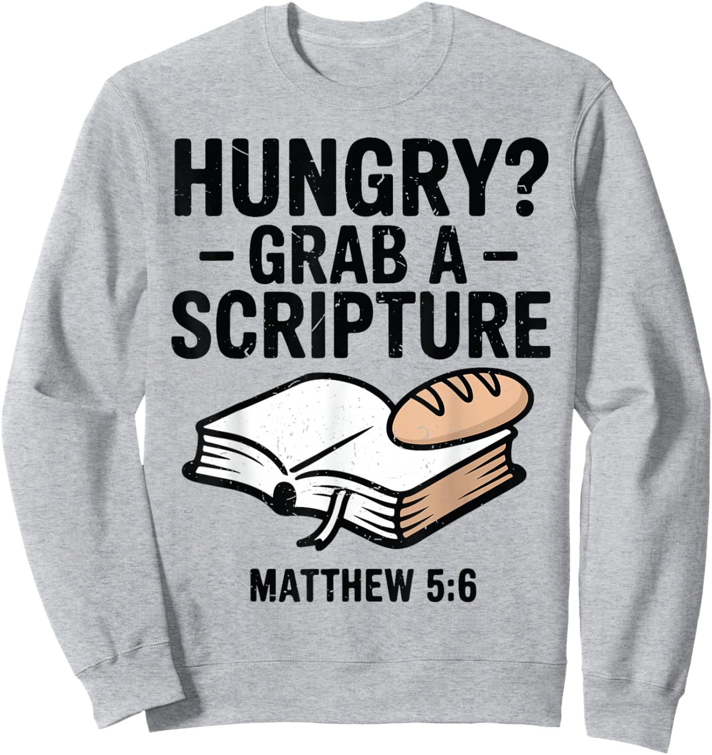 Hungry? Grab A Scripture Funny Christian Humor Bible Verse Sweatshirt - Sweatshirt | Ash
