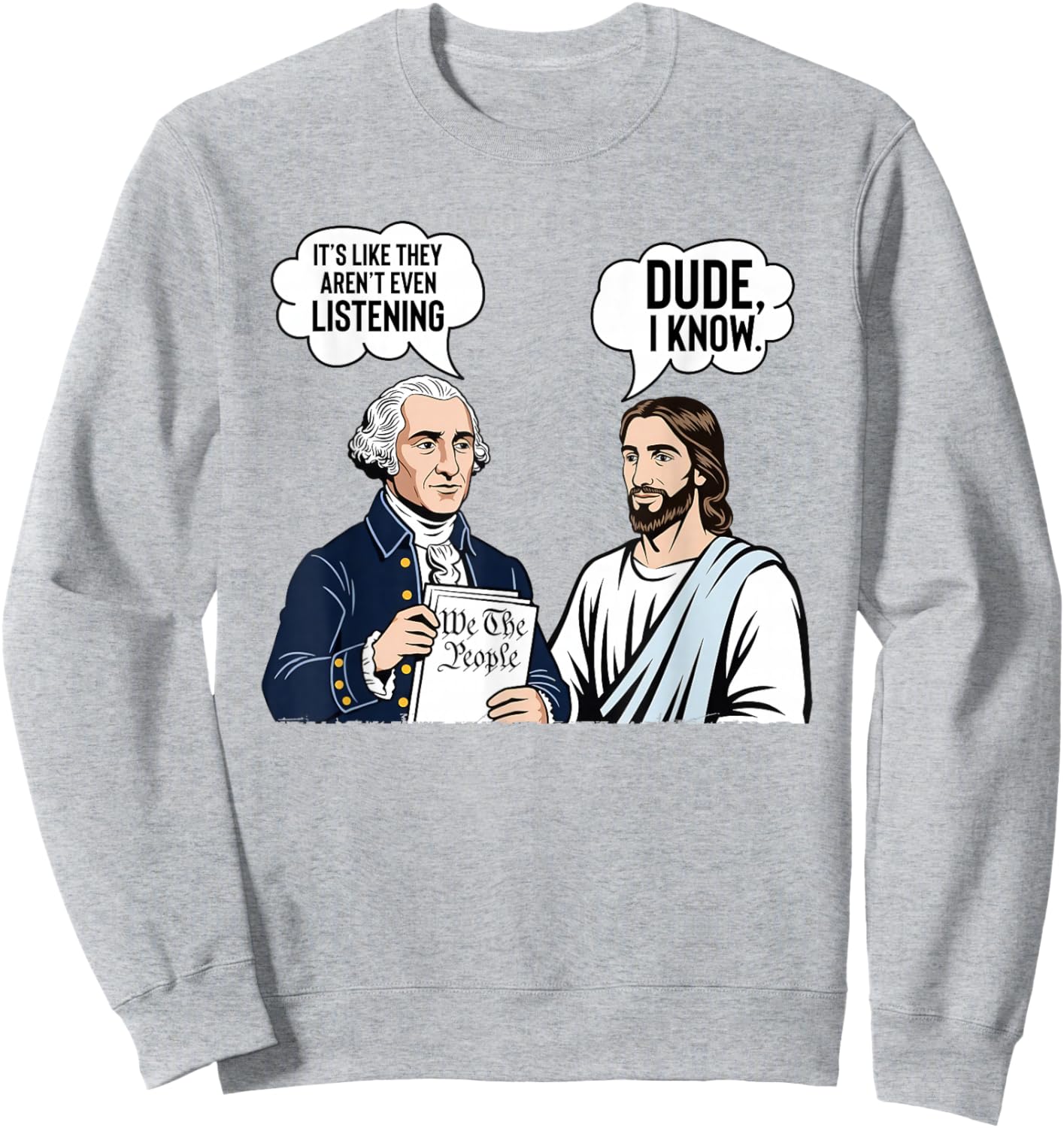It's Like They aren't Listening Dude I Know Washington Jesus Sweatshirt - Sweatshirt | Ash