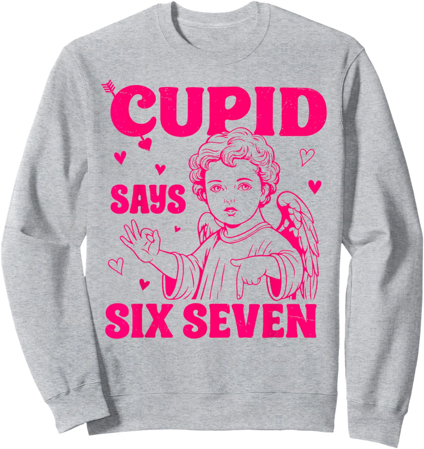 Cupid Says 67 Meme for Kids Women Men Boys Girls Valentine Sweatshirt - Sweatshirt | Ash