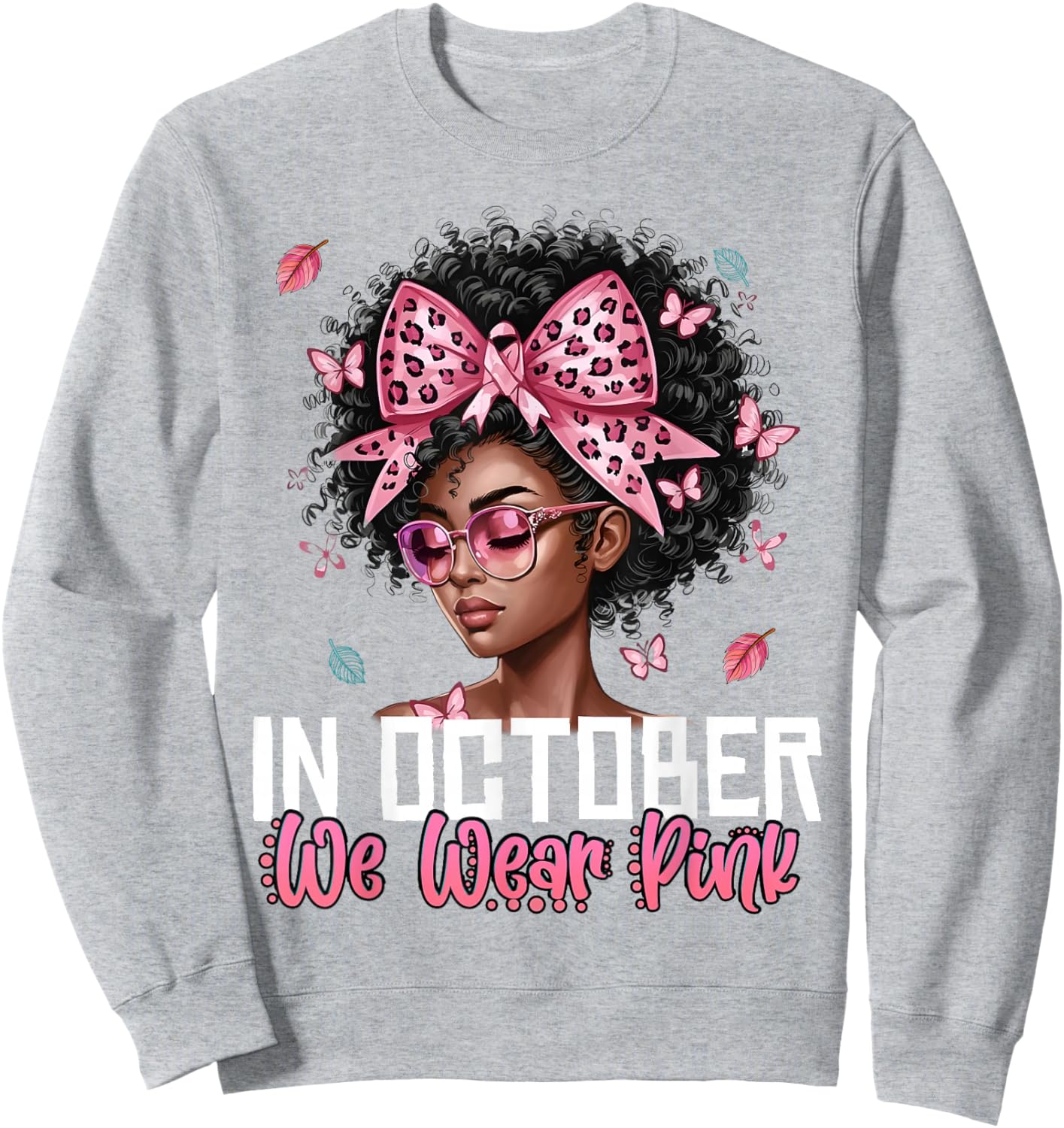 Black Women in October We Wear Pink Breast Cancer Awareness Sweatshirt - Sweatshirt | Ash