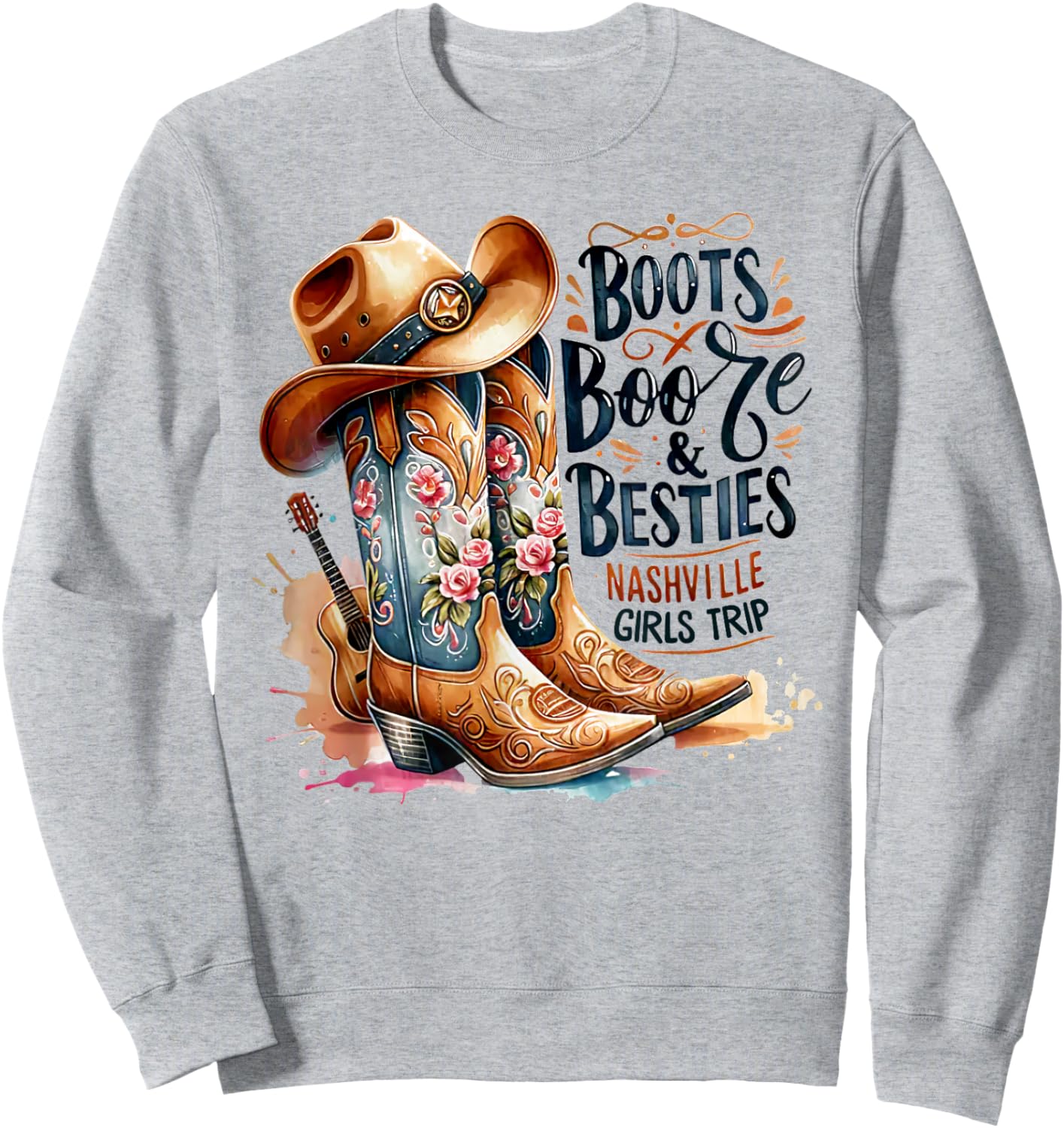 Girls Trip Nashville 2025 Weekend Boots Booze & Besties Sweatshirt - Sweatshirt | Ash