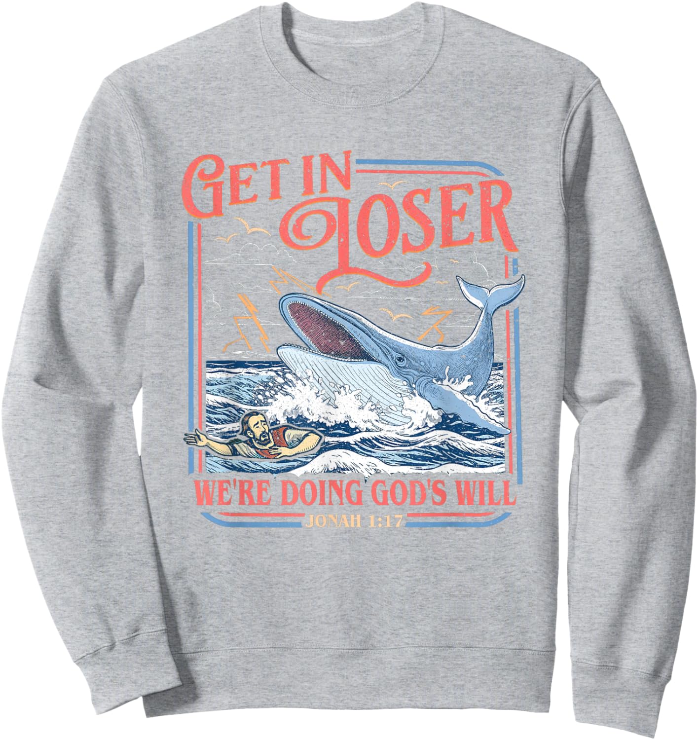 Get in Loser We're Doing God's Will Funny Christian Bible Sweatshirt - Sweatshirt | Ash