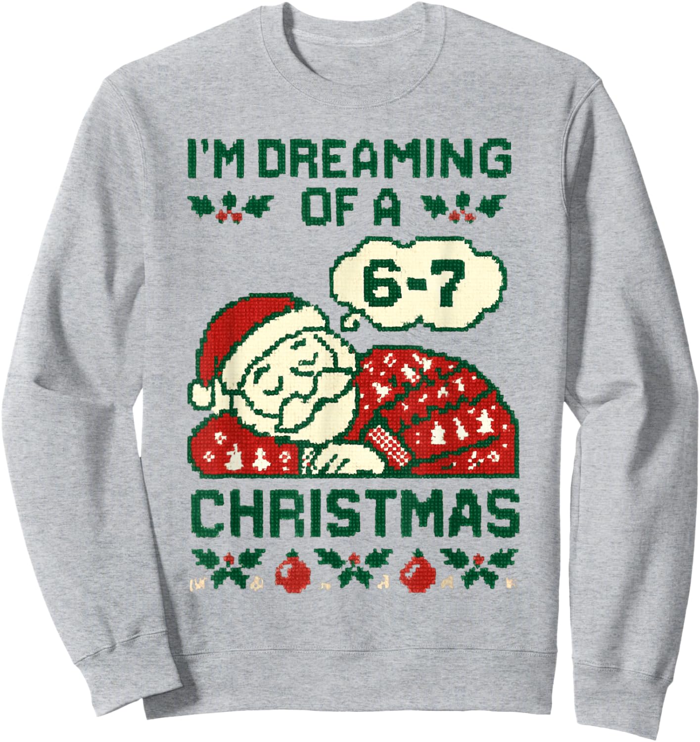 Funny 6-7 Meme I'm Dreaming of a 67 Christmas Brain Rot Sweatshirt - Sweatshirt | Ash
