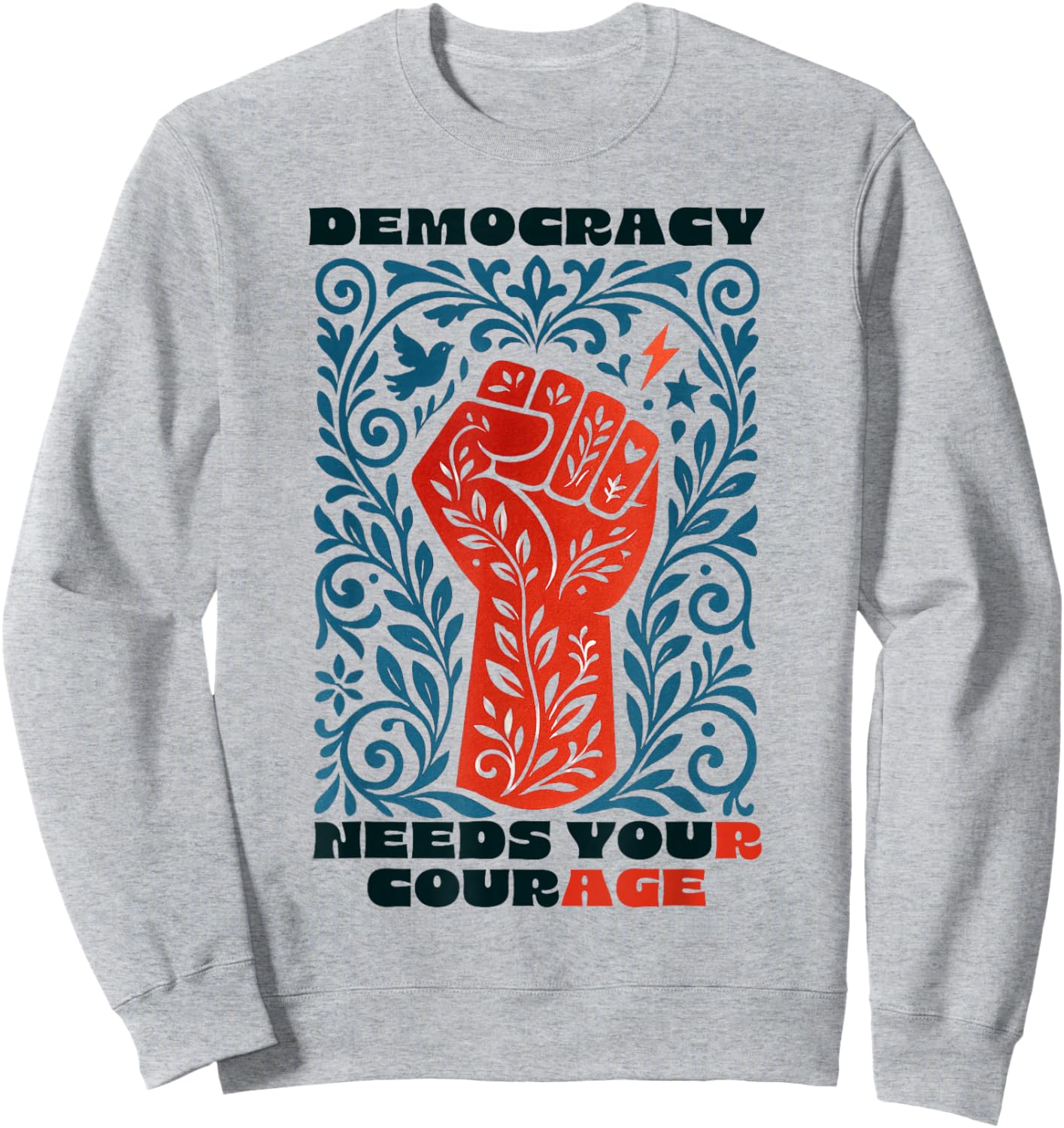 Democracy Needs Your Courage Vintage Floral Social Justice Sweatshirt - Sweatshirt | Ash