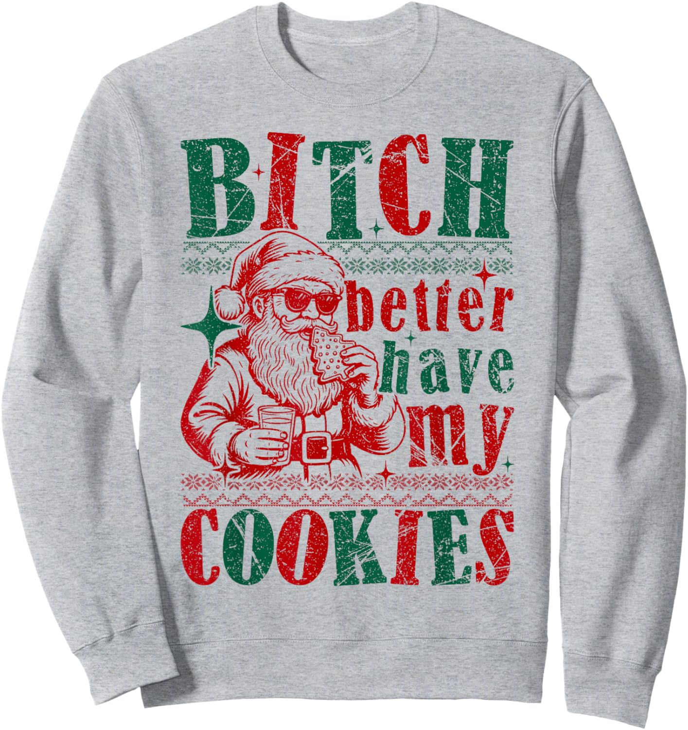 Bitch Better Have My Cookies Funny Santa Christmas Sarcastic Sweatshirt - Sweatshirt | Ash