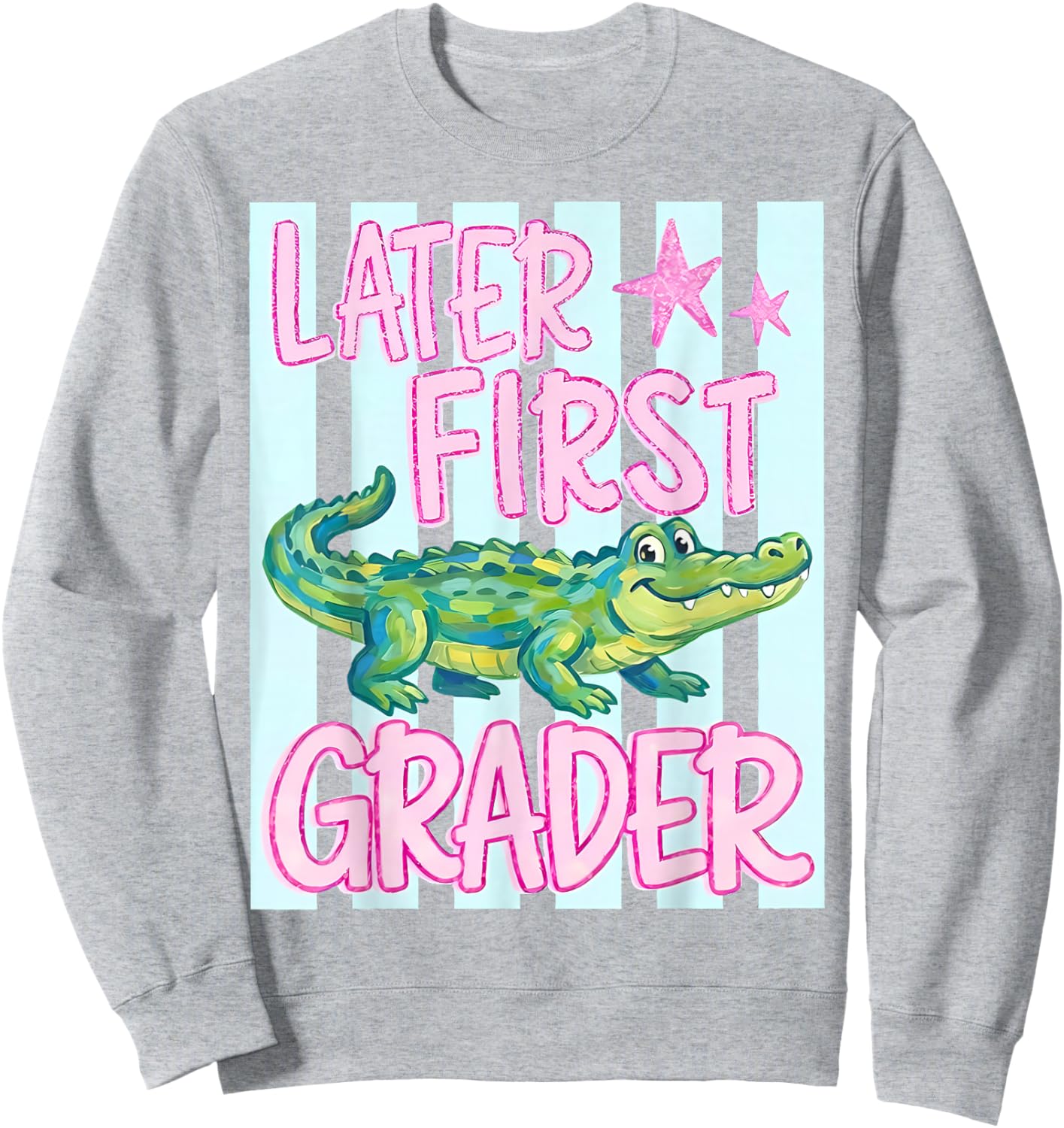Later First Grader Alligator Summer Last Day of School Sweatshirt - Sweatshirt | Ash