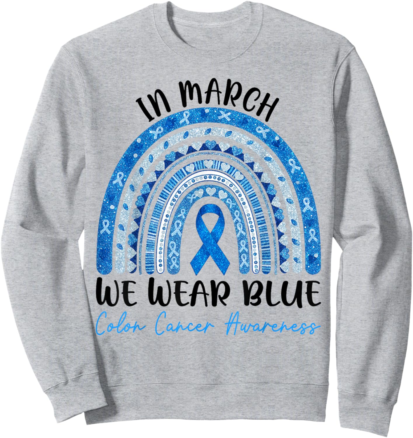 in March We Wear Blue Ribbon Rainbow Colon Cancer Awareness Sweatshirt - Sweatshirt | Ash