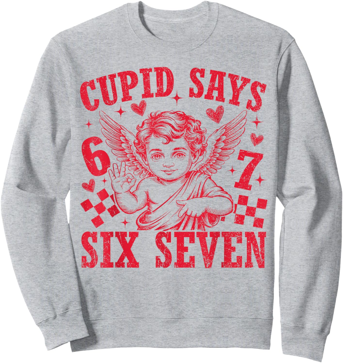Cupid Says Six Seven Funny 67 Meme Valentine Men Women Kid Sweatshirt - Sweatshirt | Ash