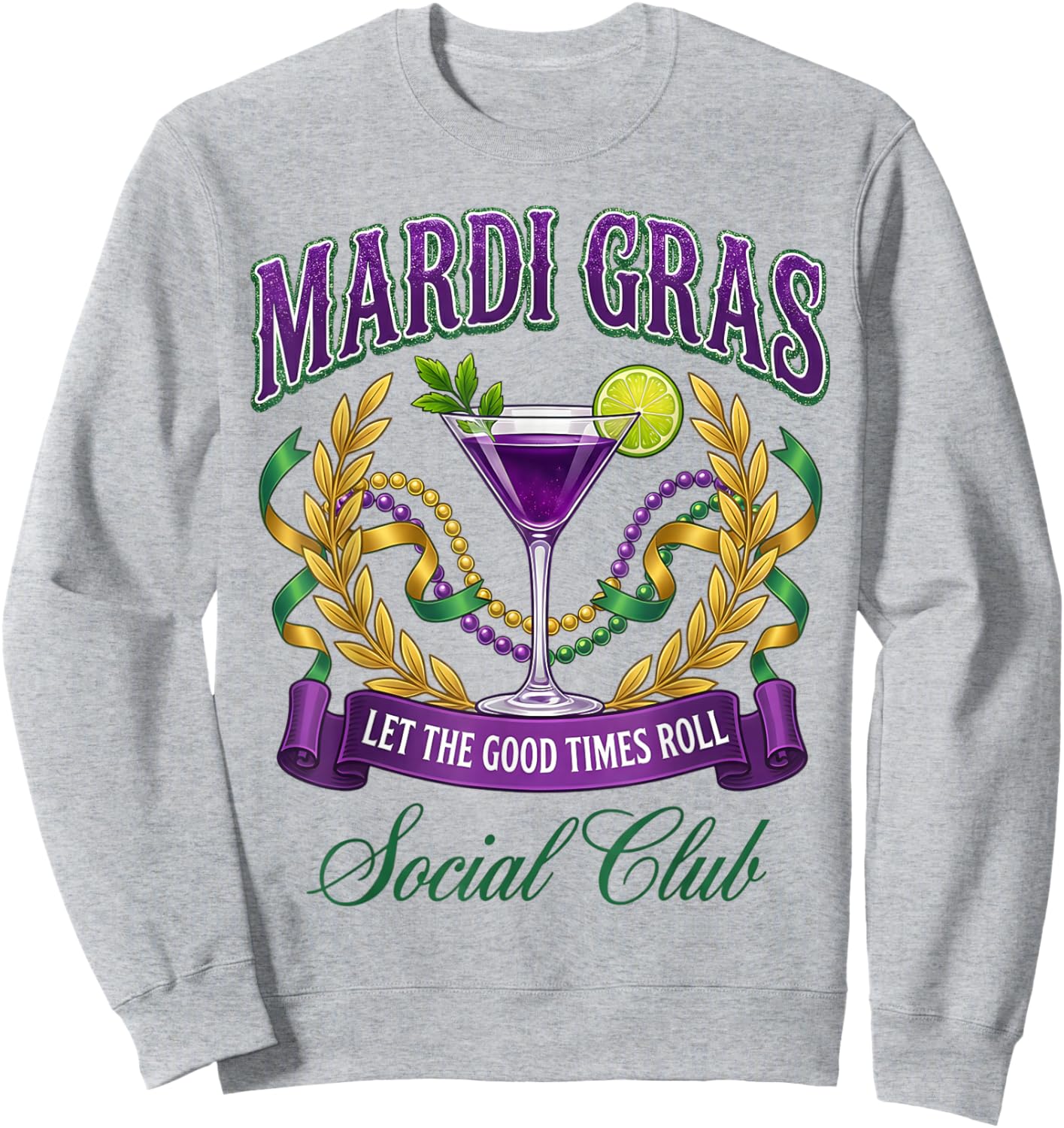 Mardi Gras Cocktail Social Club Let The Good Time Roll Sweatshirt - Sweatshirt | Ash