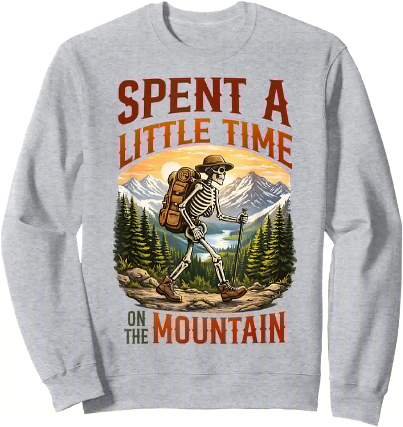 Spent A Little Time On The Mountain - Skeleton Hiking Sweatshirt - Sweatshirt | Ash