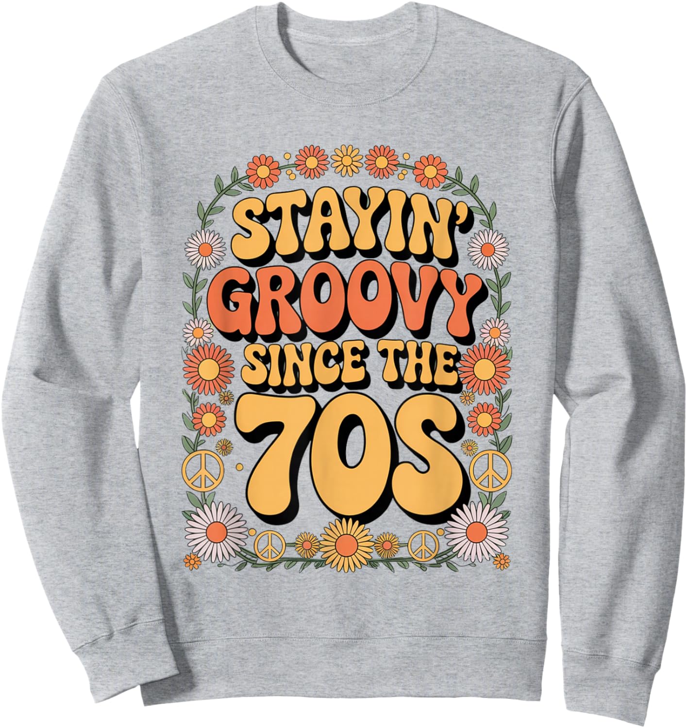 Retro Stayin Groovy Women Floral Hippie Vintage 70s Disco Sweatshirt - Sweatshirt | Ash