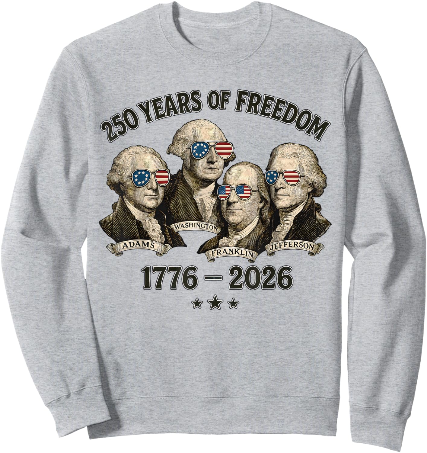 Founding Fathers 250 Years of Freedom 1776-2026 Sweatshirt - Sweatshirt | Ash