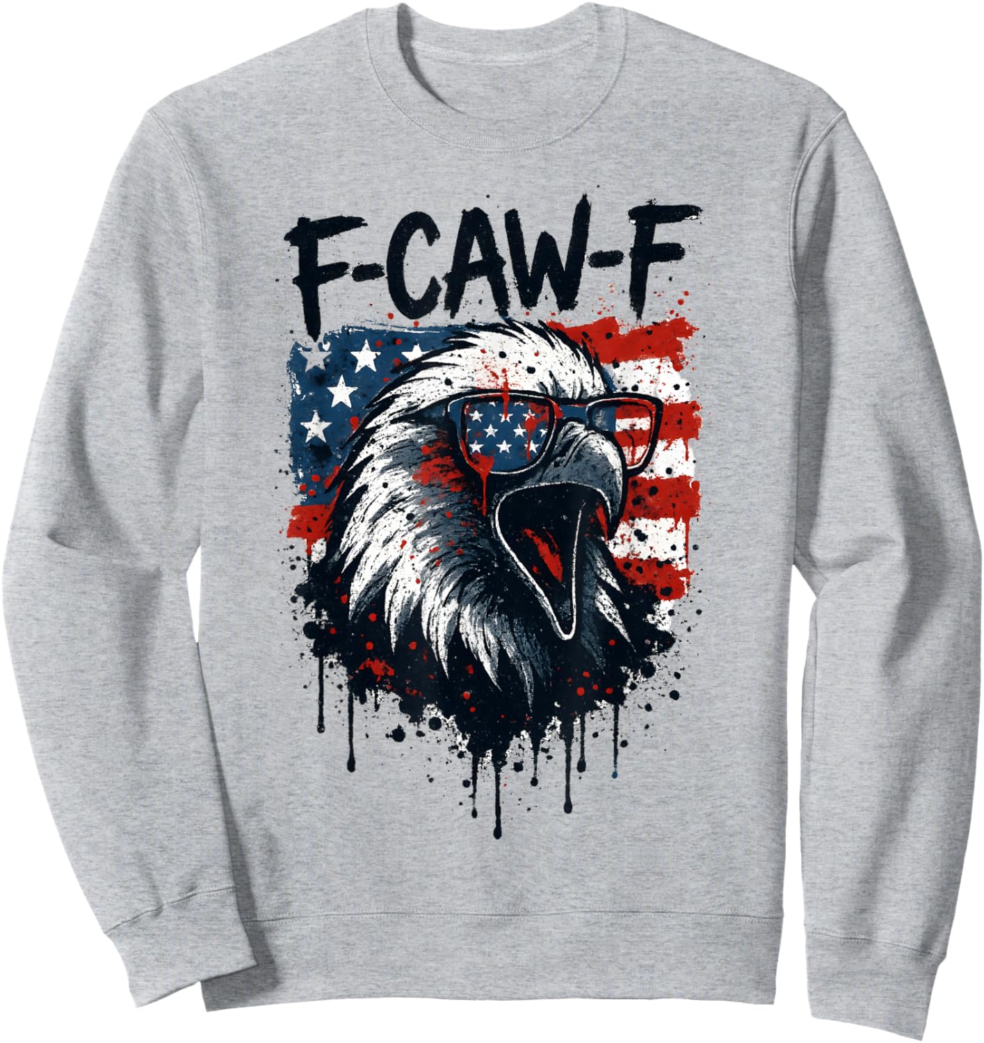 F-Caw-F Eagle Bird USA Flag Patriotic Funny Fourth of July Sweatshirt - Sweatshirt | Ash