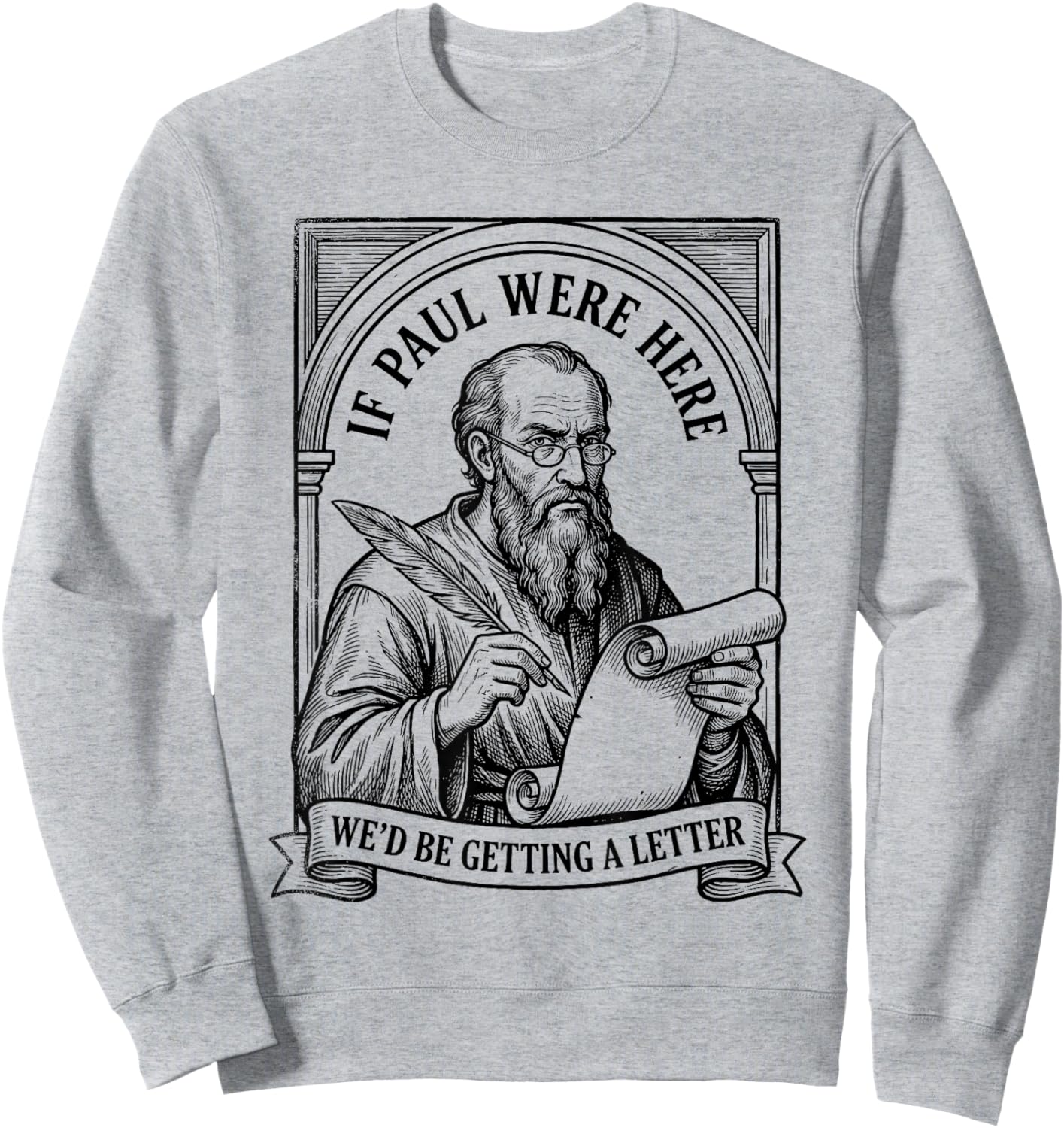 If Paul were Here We'd Be Getting A Letter Christian Humor Sweatshirt - Sweatshirt | Ash