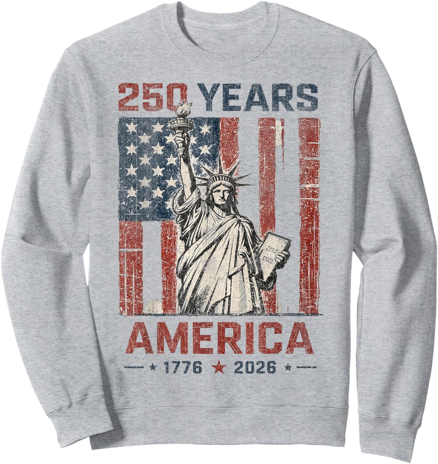 USA 250 Years 1776 2026 Patriotic Statue of Liberty Sweatshirt - Sweatshirt | Ash